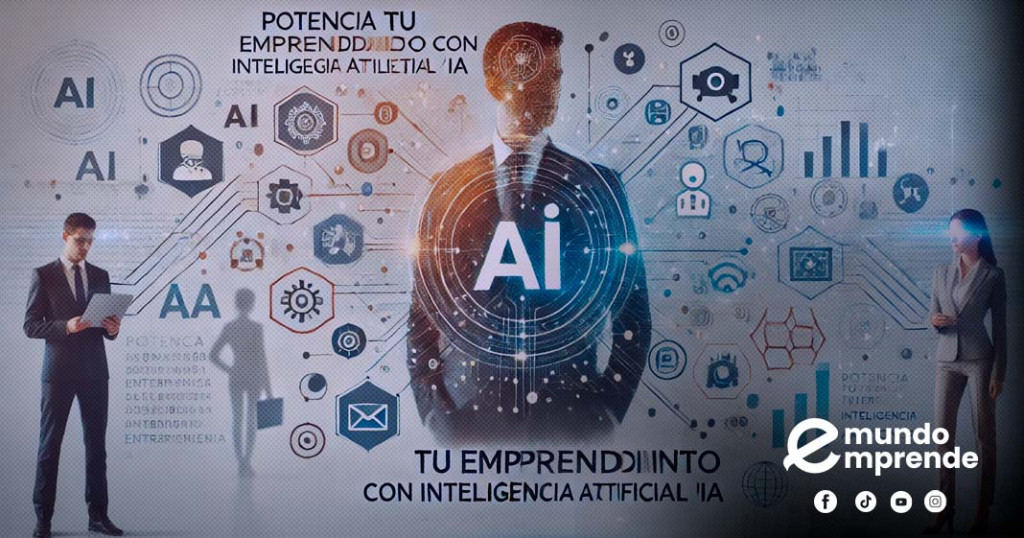 Potencia tu emprendimiento con inteligencia Artificial (IA)